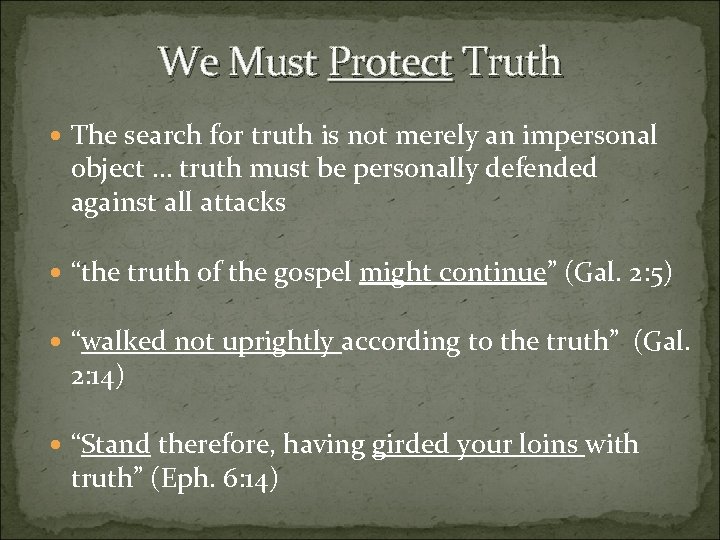 We Must Protect Truth The search for truth is not merely an impersonal object