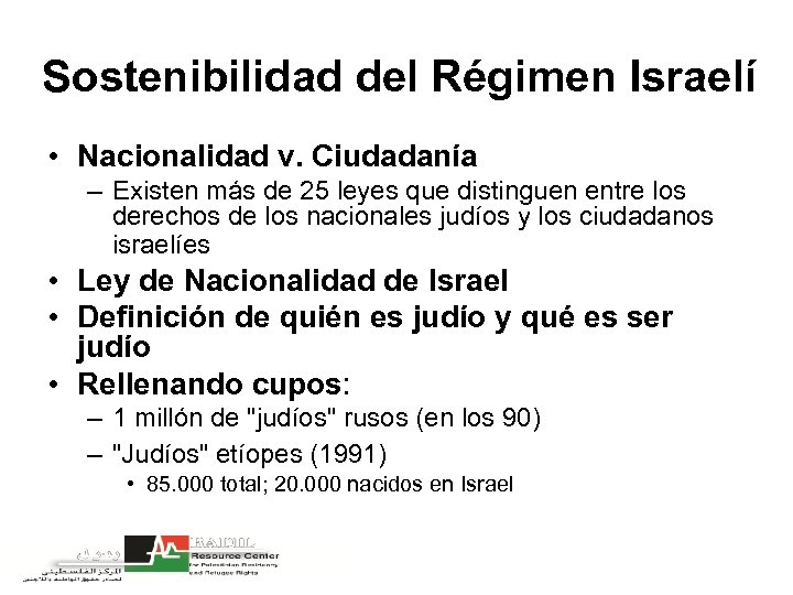Sostenibilidad del Régimen Israelí • Nacionalidad v. Ciudadanía – Existen más de 25 leyes