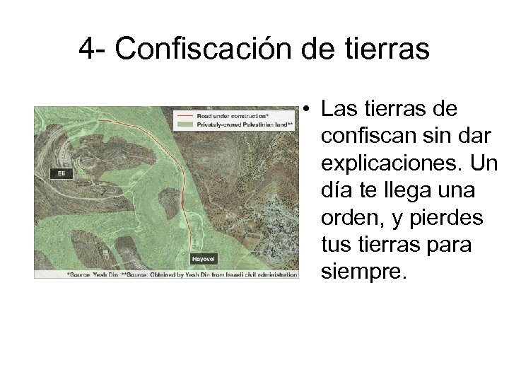 4 - Confiscación de tierras • Las tierras de confiscan sin dar explicaciones. Un