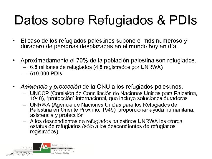 Datos sobre Refugiados & PDIs • El caso de los refugiados palestinos supone el