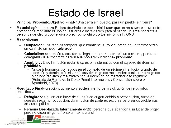 Estado de Israel • • Principal Propósito/Objetivo Final- "Una tierra sin pueblo, para un
