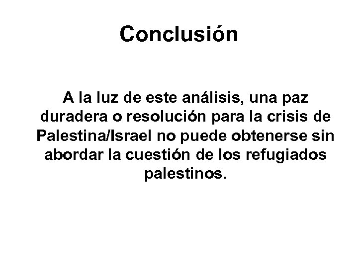 Conclusión A la luz de este análisis, una paz duradera o resolución para la