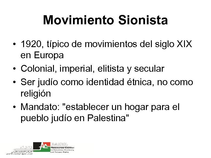 Movimiento Sionista • 1920, típico de movimientos del siglo XIX en Europa • Colonial,