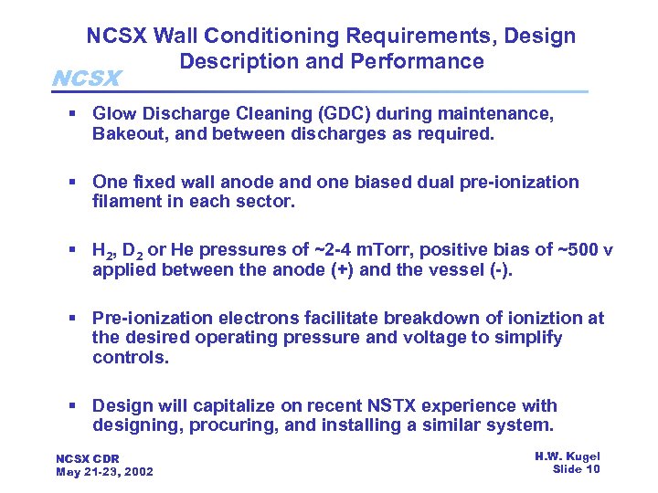 NCSX Wall Conditioning Requirements, Design Description and Performance NCSX § Glow Discharge Cleaning (GDC)