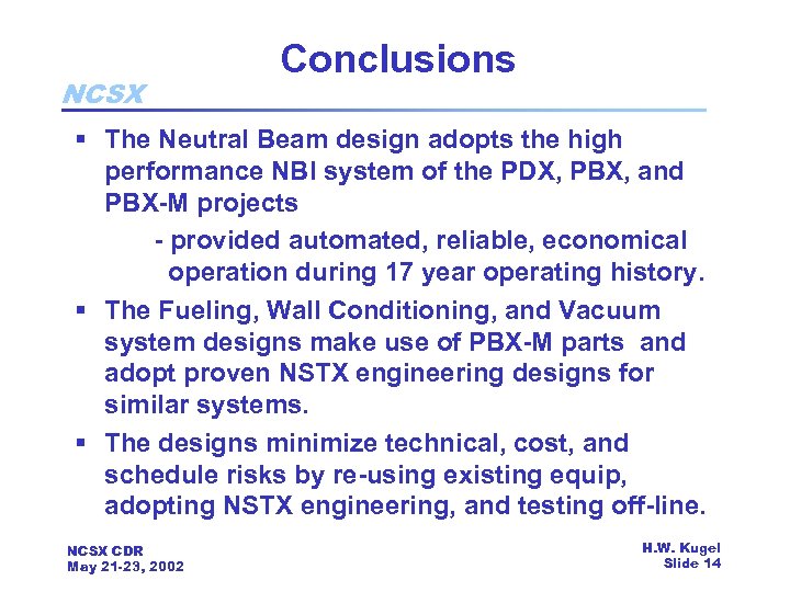 NCSX Conclusions § The Neutral Beam design adopts the high performance NBI system of