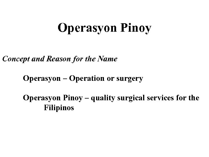 Operasyon Pinoy Concept and Reason for the Name Operasyon – Operation or surgery Operasyon