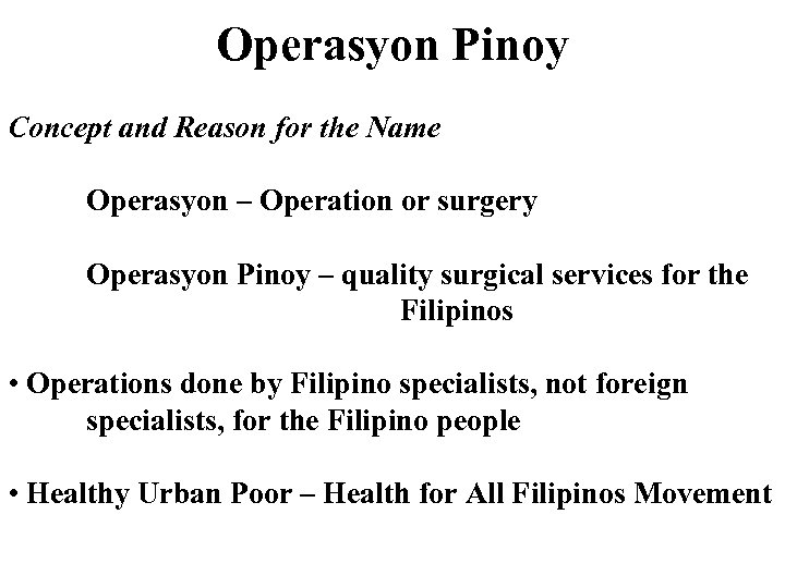 Operasyon Pinoy Concept and Reason for the Name Operasyon – Operation or surgery Operasyon