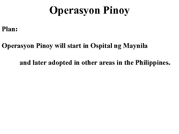 Operasyon Pinoy Plan: Operasyon Pinoy will start in Ospital ng Maynila and later adopted