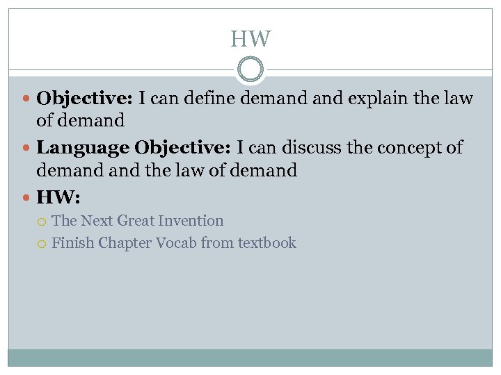 HW Objective: I can define demand explain the law of demand Language Objective: I