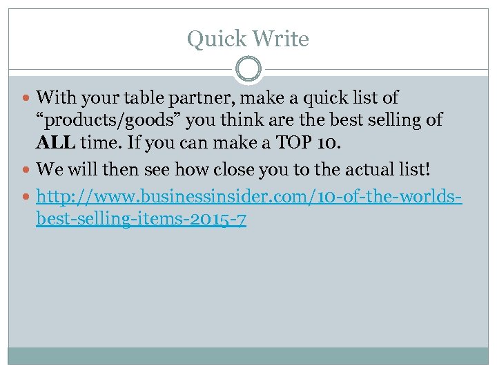 Quick Write With your table partner, make a quick list of “products/goods” you think