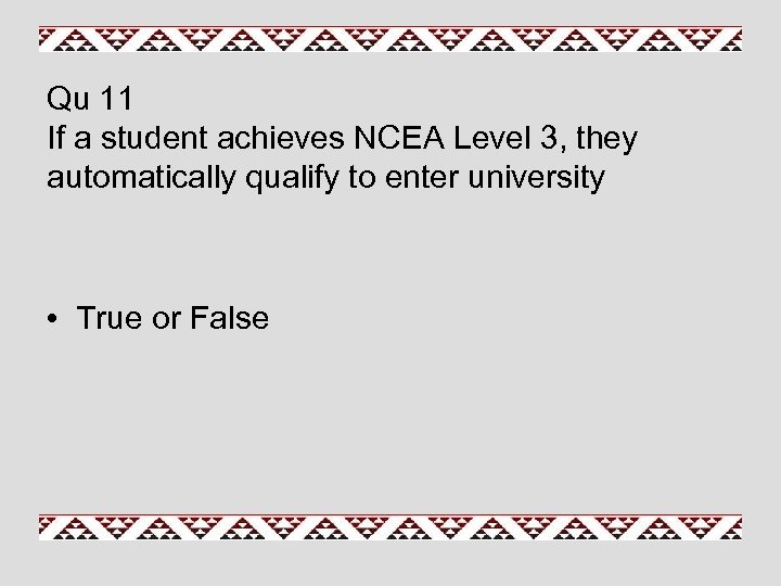 Qu 11 If a student achieves NCEA Level 3, they automatically qualify to enter