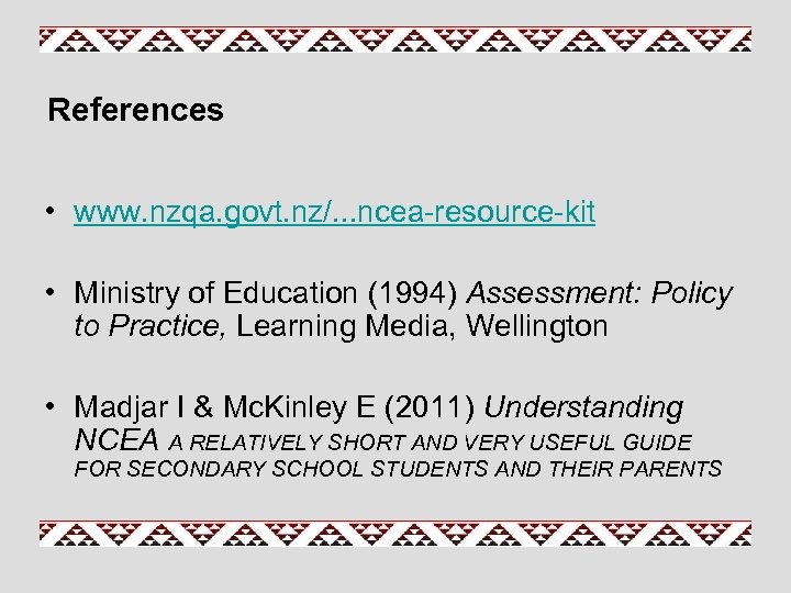 References • www. nzqa. govt. nz/. . . ncea-resource-kit • Ministry of Education (1994)