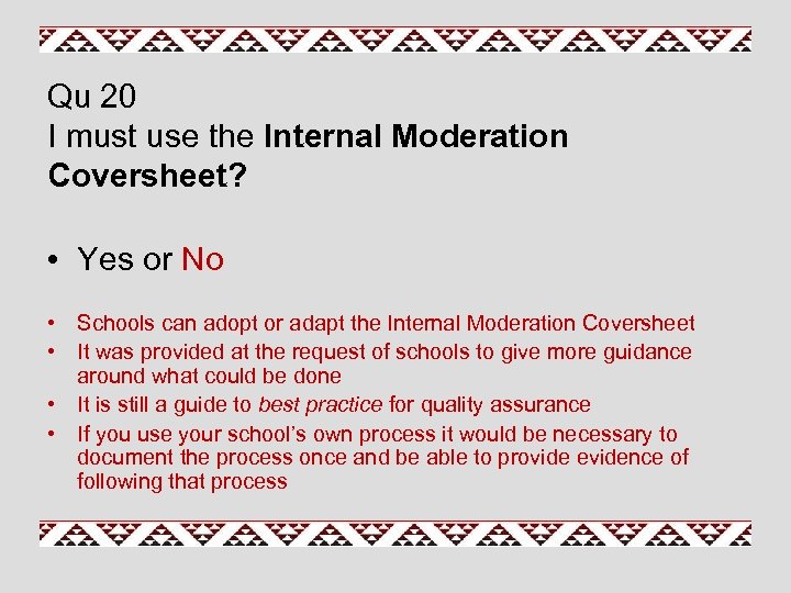Qu 20 I must use the Internal Moderation Coversheet? • Yes or No •
