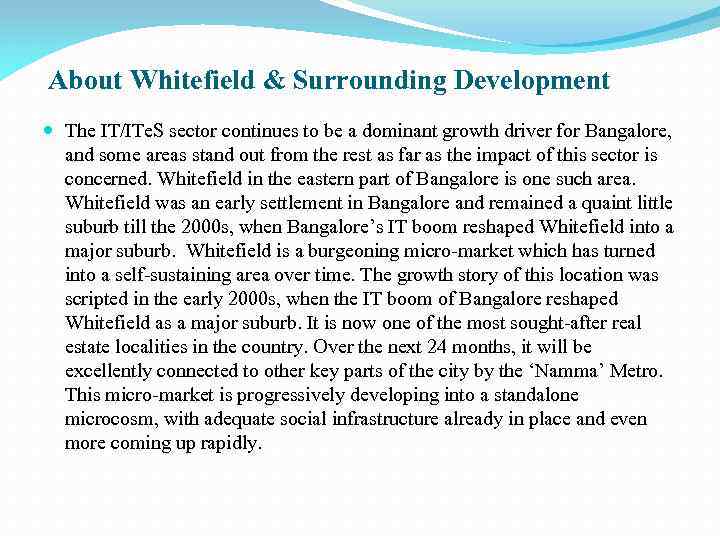About Whitefield & Surrounding Development The IT/ITe. S sector continues to be a dominant