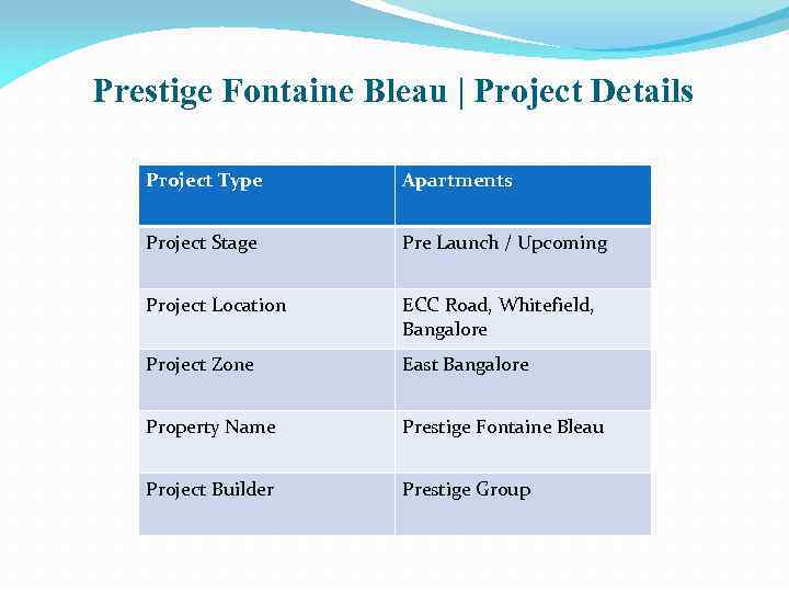 Prestige Fontaine Bleau | Project Details Project Type Apartments Project Stage Pre Launch /
