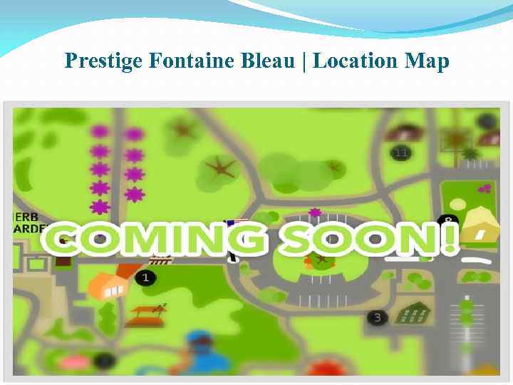 Prestige Fontaine Bleau | Location Map 