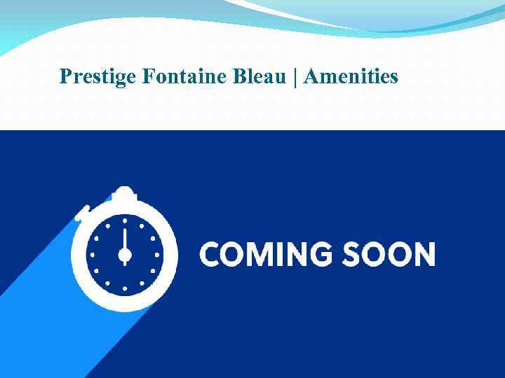 Prestige Fontaine Bleau | Amenities 
