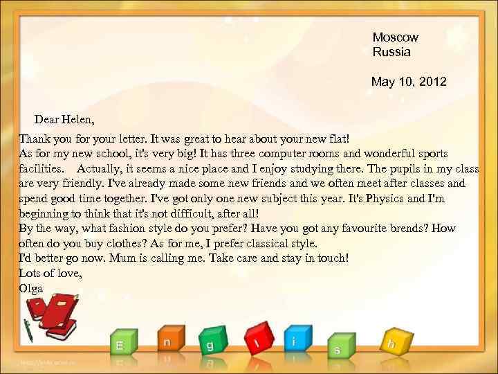 Moscow Russia May 10, 2012 Dear Helen, Thank you for your letter. It was