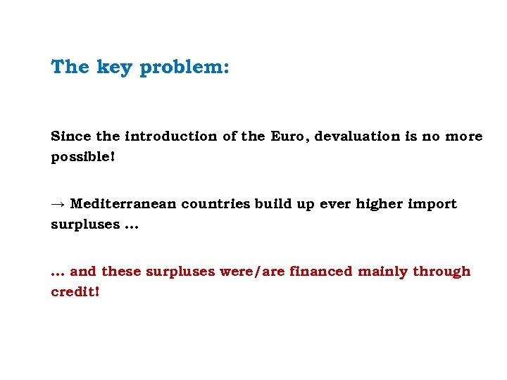 The key problem: Since the introduction of the Euro, devaluation is no more possible!