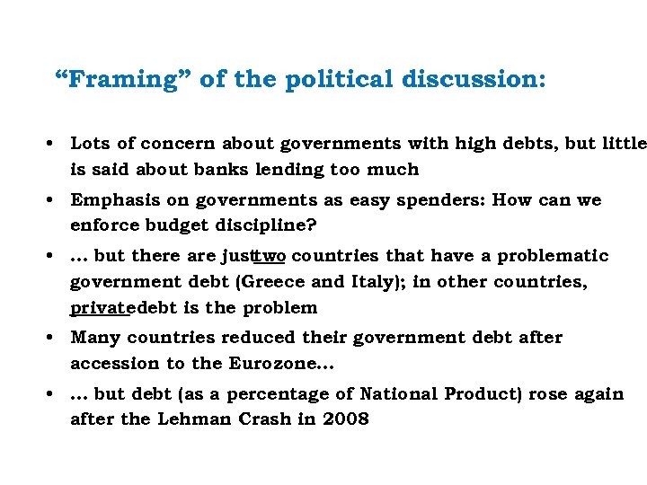 “Framing” of the political discussion: • Lots of concern about governments with high debts,