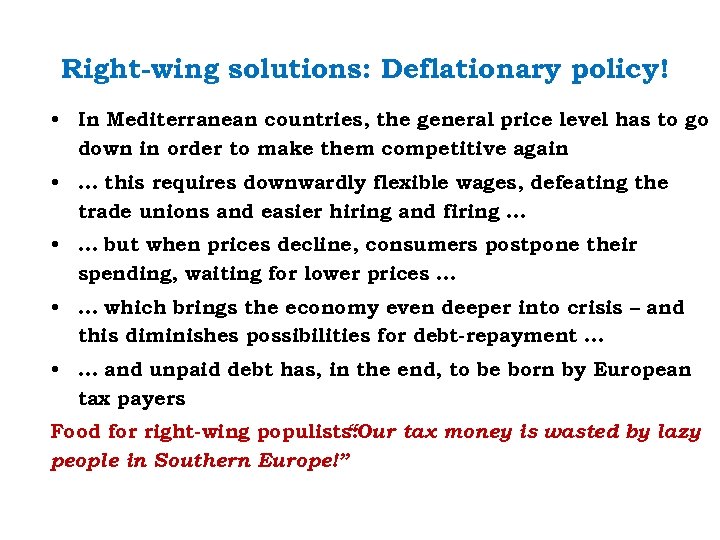 Right-wing solutions: Deflationary policy! • In Mediterranean countries, the general price level has to