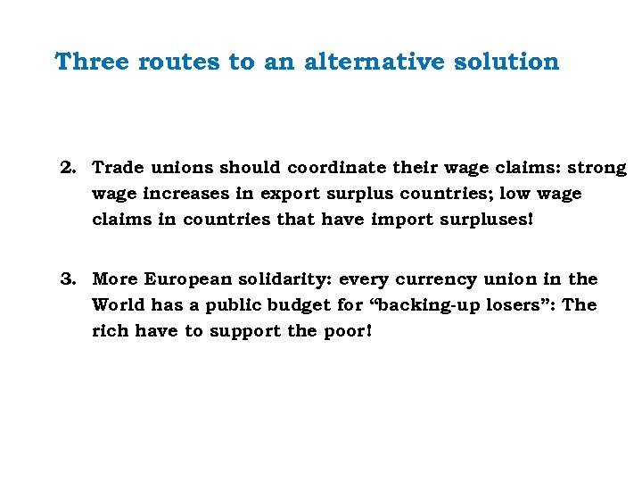 Three routes to an alternative solution 2. Trade unions should coordinate their wage claims:
