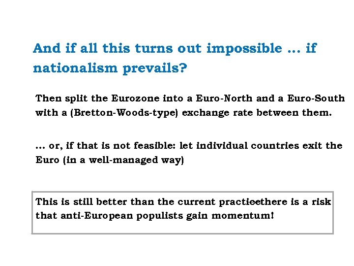 And if all this turns out impossible … if nationalism prevails? Then split the