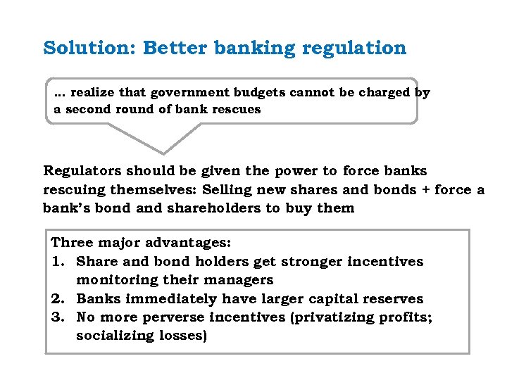 Solution: Better banking regulation … realize that government budgets cannot be charged by a