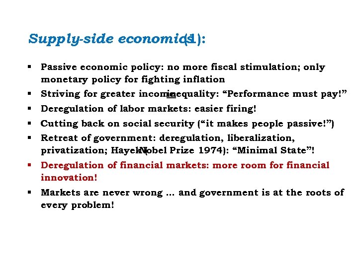 Supply-side economics (1): § Passive economic policy: no more fiscal stimulation; only monetary policy