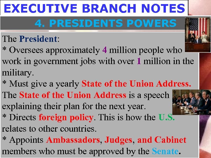 EXECUTIVE BRANCH NOTES 4. PRESIDENTS POWERS The President: * Oversees approximately 4 million people