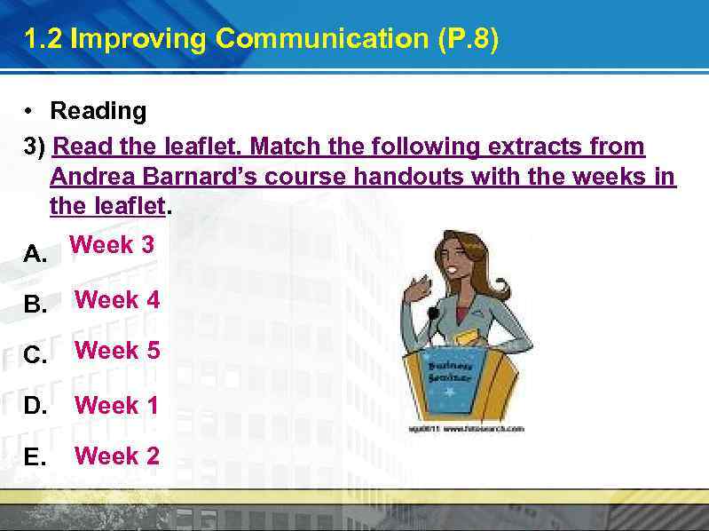 1. 2 Improving Communication (P. 8) • Reading 3) Read the leaflet. Match the