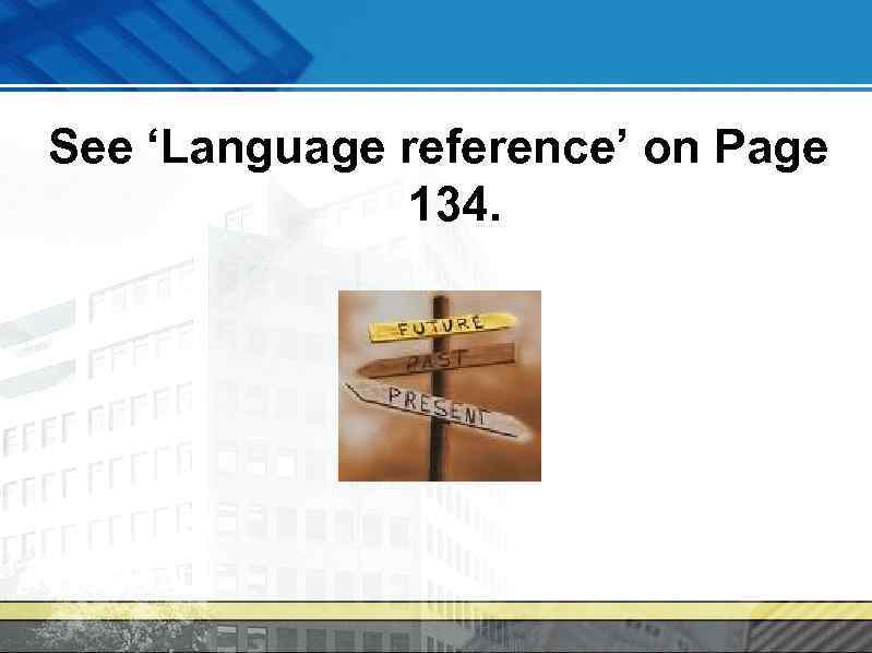 See ‘Language reference’ on Page 134. 