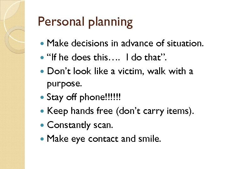 Personal planning Make decisions in advance of situation. “If he does this…. I do