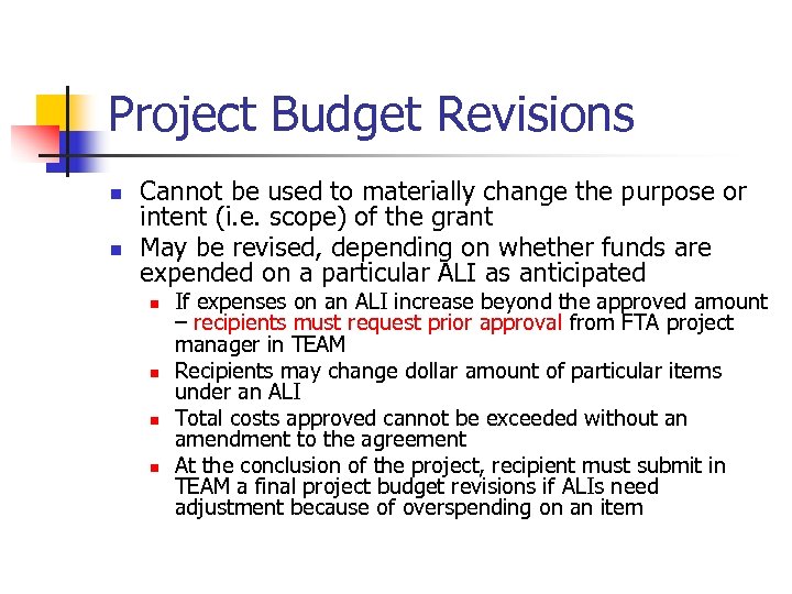 Project Budget Revisions n n Cannot be used to materially change the purpose or