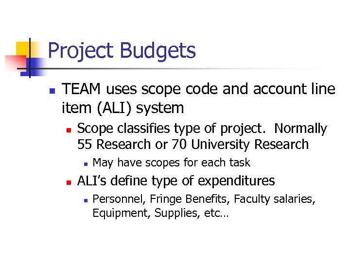 Project Budgets n TEAM uses scope code and account line item (ALI) system n