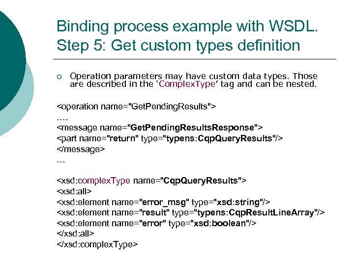 Binding process example with WSDL. Step 5: Get custom types definition ¡ Operation parameters