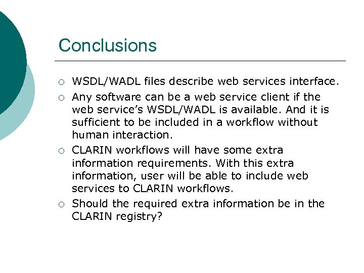 Conclusions ¡ ¡ WSDL/WADL files describe web services interface. Any software can be a