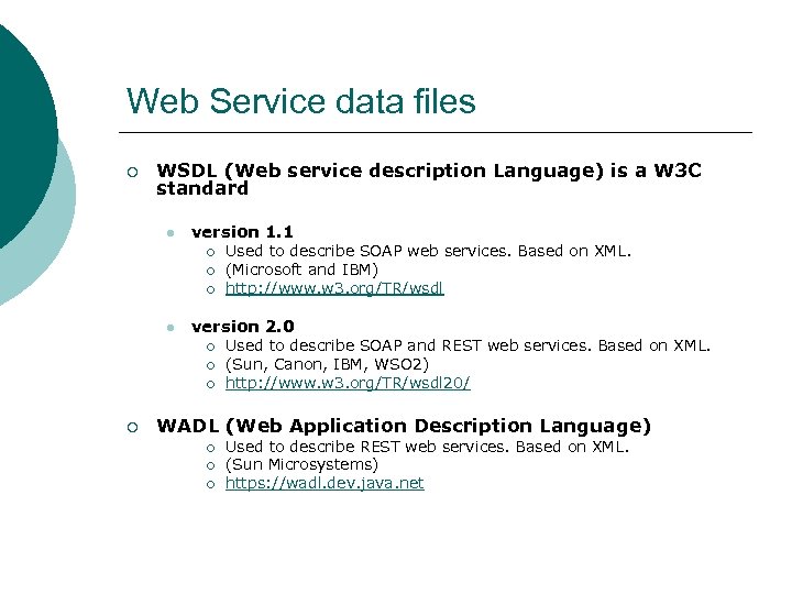 Web Service data files ¡ WSDL (Web service description Language) is a W 3