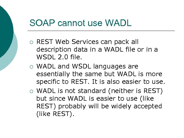 SOAP cannot use WADL ¡ ¡ ¡ REST Web Services can pack all description