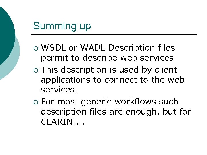 Summing up WSDL or WADL Description files permit to describe web services ¡ This