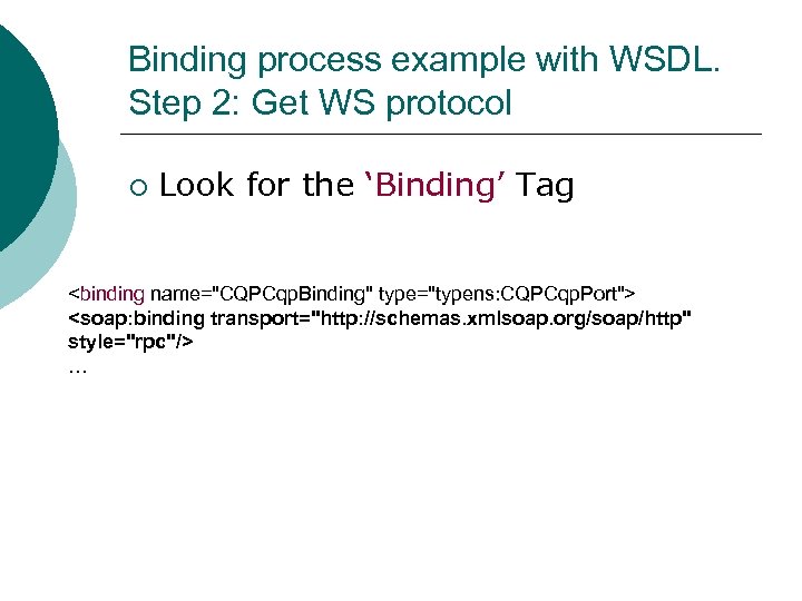 Binding process example with WSDL. Step 2: Get WS protocol ¡ Look for the