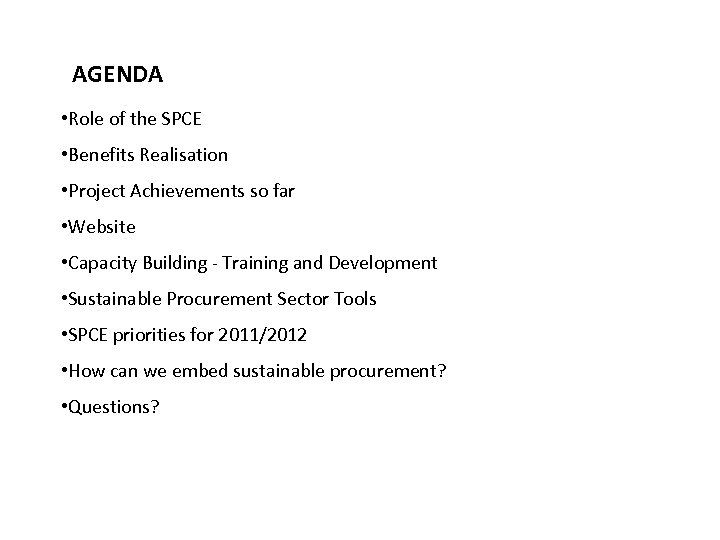 AGENDA • Role of the SPCE • Benefits Realisation • Project Achievements so far
