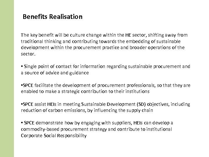 Benefits Realisation The key benefit will be culture change within the HE sector, shifting