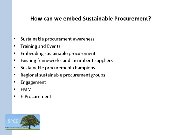 How can we embed Sustainable Procurement? • • • Sustainable procurement awareness Training and