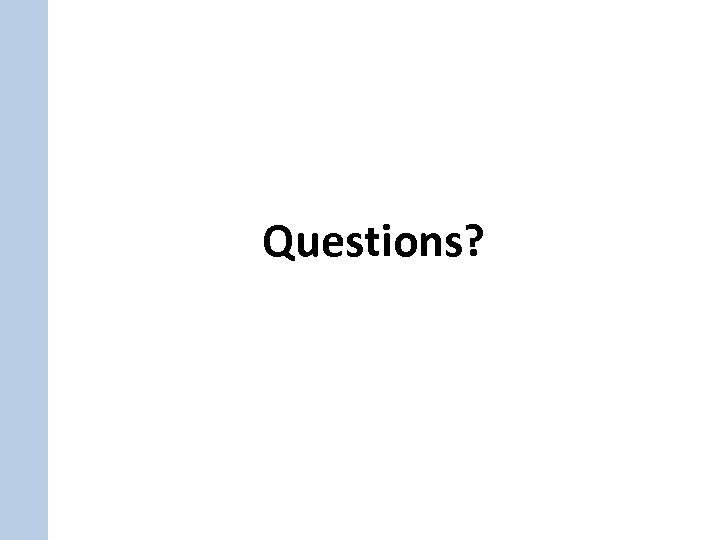 Questions? 