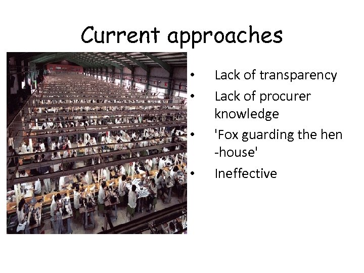 Current approaches • • Lack of transparency Lack of procurer knowledge 'Fox guarding the