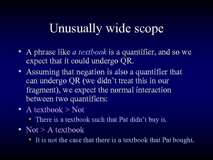 Unusually wide scope • A phrase like a textbook is a quantifier, and so