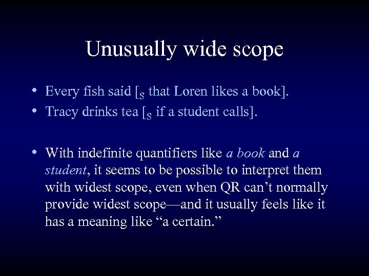 Unusually wide scope • Every fish said [S that Loren likes a book]. •