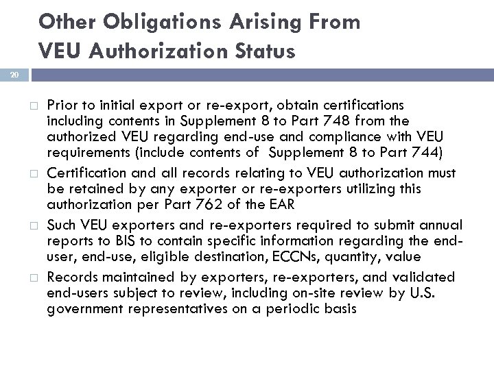 Other Obligations Arising From VEU Authorization Status 20 Prior to initial export or re-export,