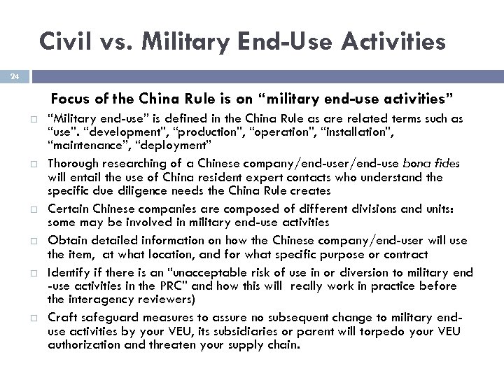 Civil vs. Military End-Use Activities 24 Focus of the China Rule is on “military